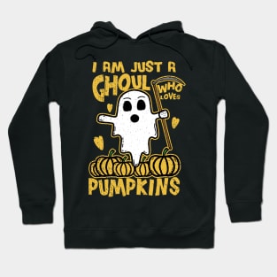 I Am Just A Ghoul Who Loves Pumpkins Hoodie